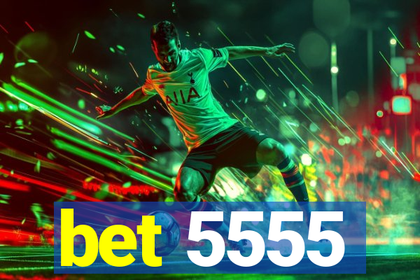 bet 5555